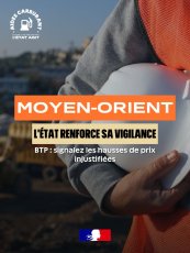 Crise au Moyen-Orient : entreprises du BTP, signalez toute anomalie dans la formation des prix des matériaux ! 